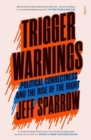 Image for Trigger warnings  : political correctness and the rise of the right