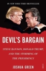 Image for Devil&#39;s bargain  : Steve Bannon, Donald Trump and the storming of the presidency