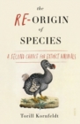 Image for The re-origin of species  : a second chance for extinct animals