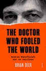 Image for The doctor who fooled the world  : Andrew Wakefield&#39;s war on vaccines