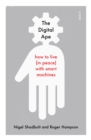 Image for The digital ape  : how to live (in peace) with smart machines