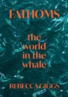Image for Fathoms  : the world in the whale