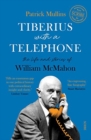 Image for Tiberius with a Telephone : the life and stories of William McMahon
