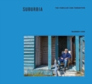 Image for Suburbia  : the familiar and forgotten