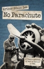 Image for No parachute  : a classic account of war in the air in WWI