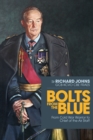 Image for Bolts from the blue  : from Cold War warrior to Chief of the Air Staff