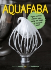 Image for Aquafaba  : vegan cooking without eggs using the magic of chickpea water