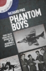 Image for Phantom boys  : true tales from UK operators of the McDonnell Douglas F-4