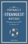 Image for Football&#39;s strangest matches  : extraordinary but true stories