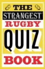 Image for The Strangest Rugby Quiz Book
