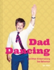 Image for Dad dancing  : a guide for embarrassing dads everywhere