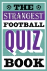 Image for The Strangest Football Quiz Book