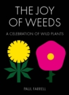 Image for The joy of weeds  : a celebration of wild plants