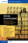 Image for Social scaffolding  : applying the lessons of contemporary social science to health and healthcare