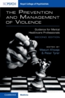 Image for The prevention and management of violence  : guidance for mental healthcare professionals