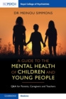 Image for A guide to the mental health of children and young people  : Q&amp;A for parents, caregivers and teachers