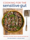 Image for Cooking for the sensitive gut  : delicious, soothing, healthy recipes for every day