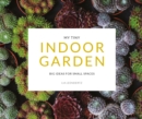 Image for My tiny indoor garden  : big ideas for small spaces