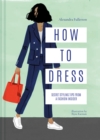 Image for How to dress: secret styling tips from a fashion insider