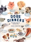 Image for Dogs&#39; dinners: the healthy, happy way to feed your dog