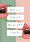 Image for Back chat beauty  : the beauty guide for real life