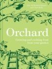 Image for Orchard  : growing and cooking fruit from your garden