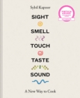 Image for Sight, smell, touch, taste, sound: a new way to cook
