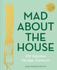 Image for Mad About the House: 101 Interior Design Answers