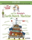 Image for The STEAM Team : and the Scientist&#39;s Earth-Watch Machine