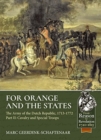 Image for For Orange and the states  : the army of the Dutch Republic, 1713-1772Part I,: Infantry