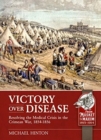 Image for Victory over disease  : resolving the medical crisis in the Crimean War, 1854-1856