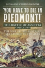 Image for You have to die in Piedmont!  : the Battle of Assietta, 19 July 1747