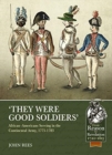 Image for &#39;They Were Good Soldiers&#39; : African-Americans Serving in the Continental Army, 1775-1783