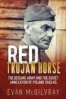 Image for Red Trojan Horse : The Berling Army and the Soviet Annexation of Poland 1943-45 