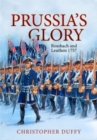 Image for Prussia&#39;s glory  : Rossbach and Leuthen 1757