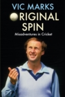 Image for Original spin  : misadventures in cricket