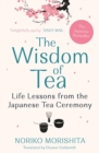 Image for The wisdom of tea  : life lessons from the Japanese tea ceremony