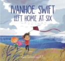 Image for Ivanhoe Swift left home at six