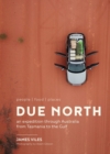 Image for Due north  : an Australian expedition from Tasmania to the top end