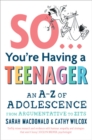 Image for So ... You&#39;re Having a Teenager