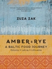 Image for Amber &amp; rye  : a Baltic food journey