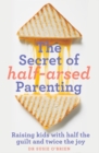 Image for The Secret of Half-Arsed Parenting