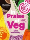 Image for In praise of veg  : a modern kitchen companion