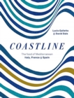 Image for Coastline  : the food of Mediterranean Spain, France and Italy