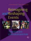 Image for Reimagining and reshaping events: theoretical and practical perspectives