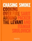 Image for Chasing Smoke: Cooking over Fire Around the Levant