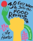 Image for 30 easy ways to join the food revolution  : a sustainable cookbook