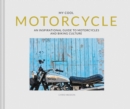 Image for My cool motorcycle  : an inspirational guide to motorcycles &amp; biking culture