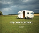 Image for My cool caravan  : an inspirational guide to retro-style caravans