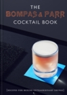 Image for The Bompas &amp; Parr Cocktail Book: Recipes for Mixing Extraordinary Drinks